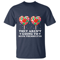 They Arent Going To Suck Themselves T Shirt Funny Embarrassing Inappropriate Meme - Wonder Print Shop