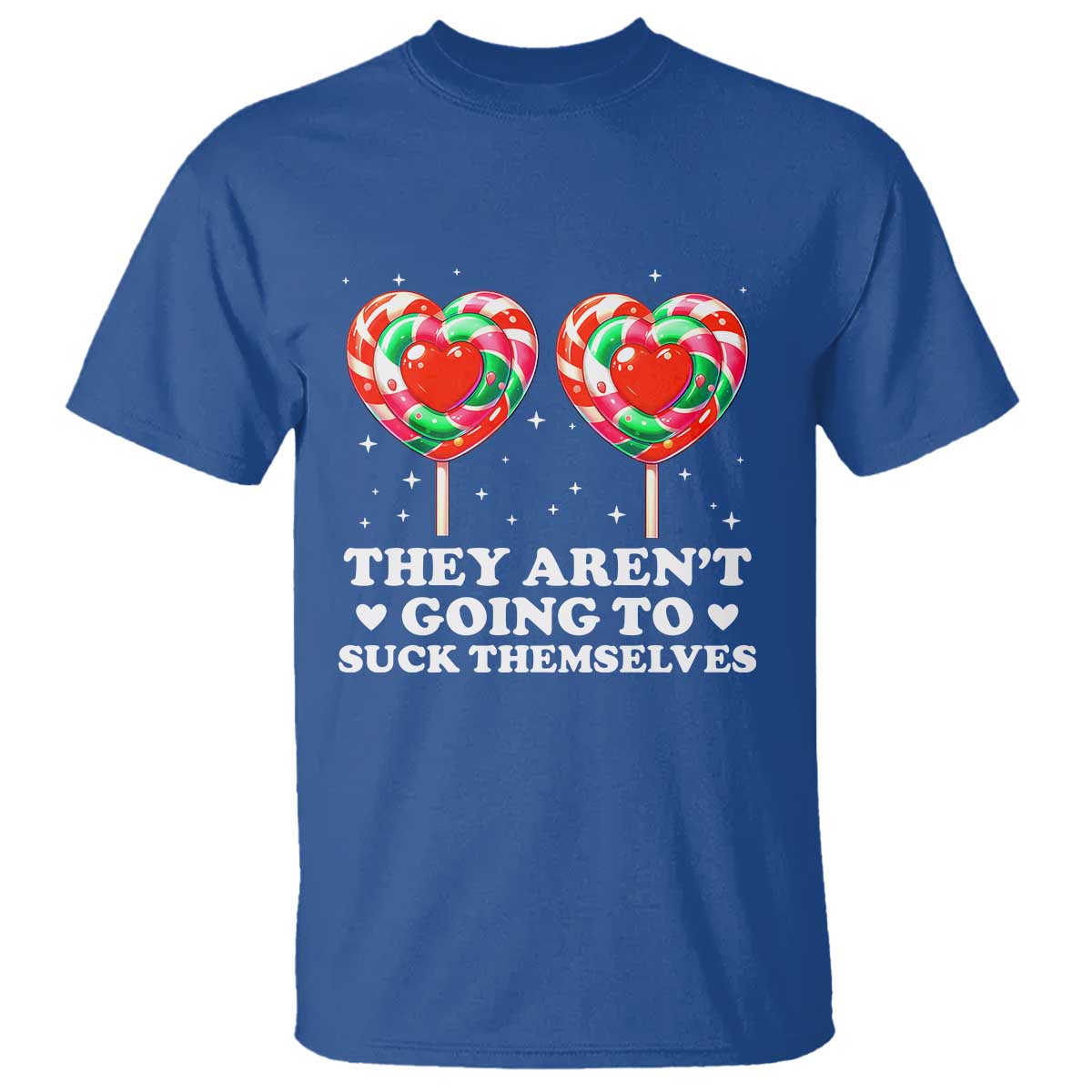 They Arent Going To Suck Themselves T Shirt Funny Embarrassing Inappropriate Meme - Wonder Print Shop