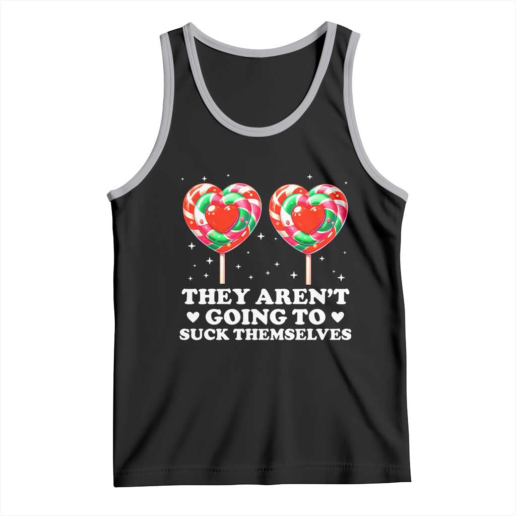 They Arent Going To Suck Themselves Tank Top Funny Embarrassing Inappropriate Meme - Wonder Print Shop