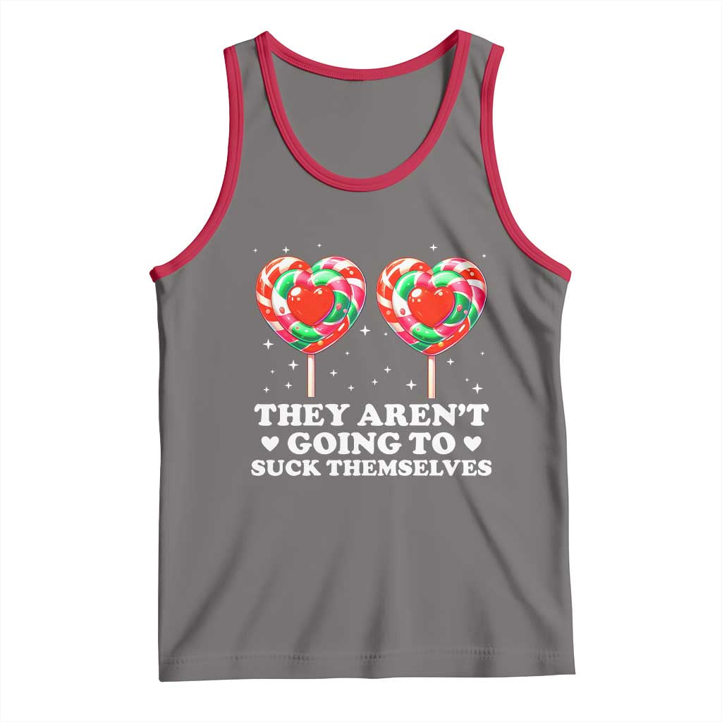 They Arent Going To Suck Themselves Tank Top Funny Embarrassing Inappropriate Meme - Wonder Print Shop