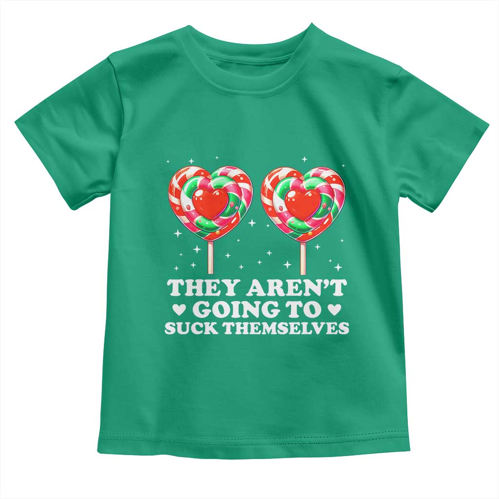 They Arent Going To Suck Themselves Toddler T Shirt Funny Embarrassing Inappropriate Meme - Wonder Print Shop