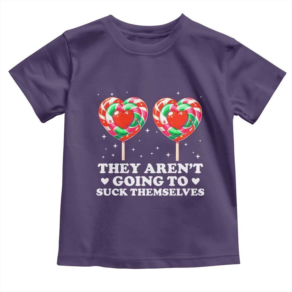 They Arent Going To Suck Themselves Toddler T Shirt Funny Embarrassing Inappropriate Meme - Wonder Print Shop