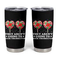 They Arent Going To Suck Themselves Tumbler Cup Funny Embarrassing Inappropriate Meme - Wonder Print Shop