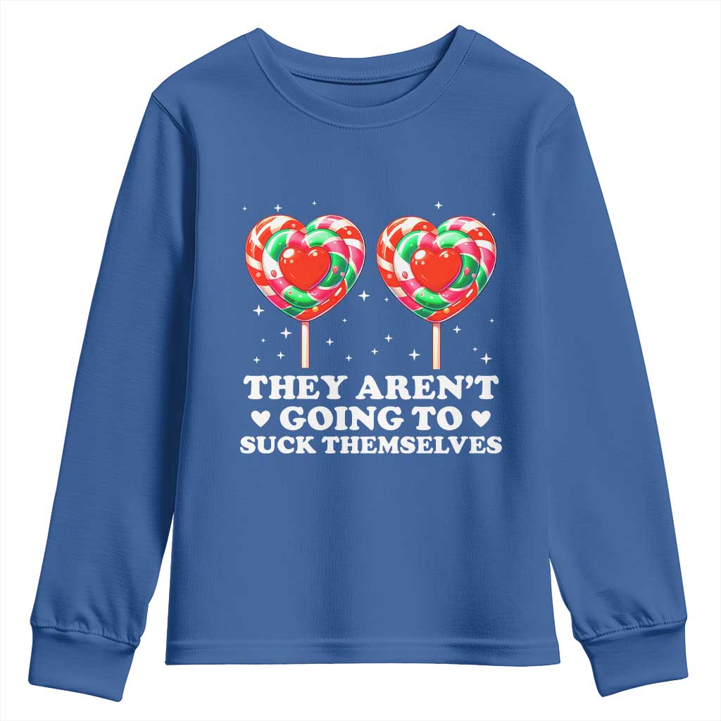 They Arent Going To Suck Themselves Youth Sweatshirt Funny Embarrassing Inappropriate Meme - Wonder Print Shop