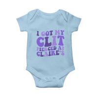 I Got My Clit Pierced At Claries Baby Onesie Funny Sarcasm Joke Adult Humor Sassy - Wonder Print Shop