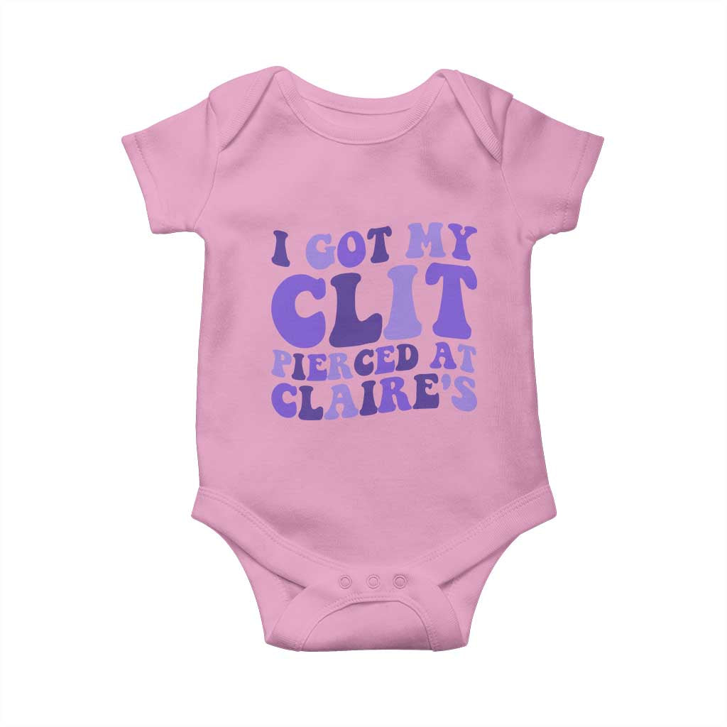 I Got My Clit Pierced At Claries Baby Onesie Funny Sarcasm Joke Adult Humor Sassy - Wonder Print Shop