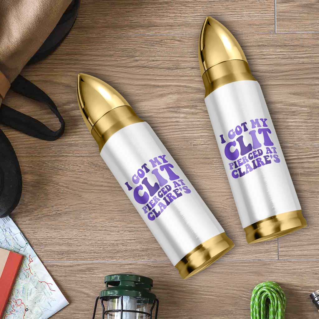 I Got My Clit Pierced At Claries Bullet Tumbler Funny Sarcasm Joke Adult Humor Sassy - Wonder Print Shop