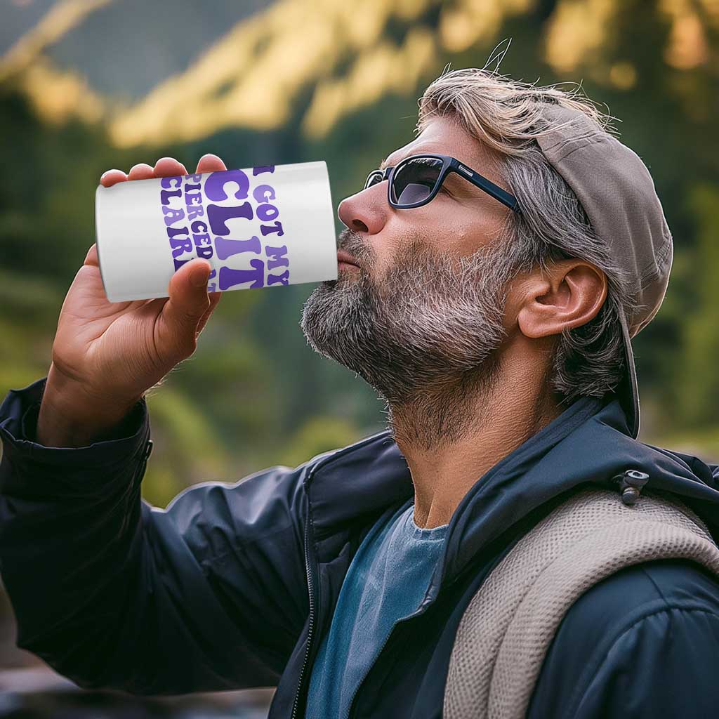 I Got My Clit Pierced At Claries 4 in 1 Can Cooler Tumbler Funny Sarcasm Joke Adult Humor Sassy - Wonder Print Shop