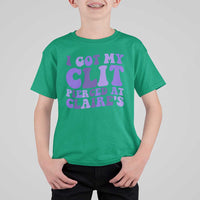 I Got My Clit Pierced At Claries T Shirt For Kid Funny Sarcasm Joke Adult Humor Sassy - Wonder Print Shop