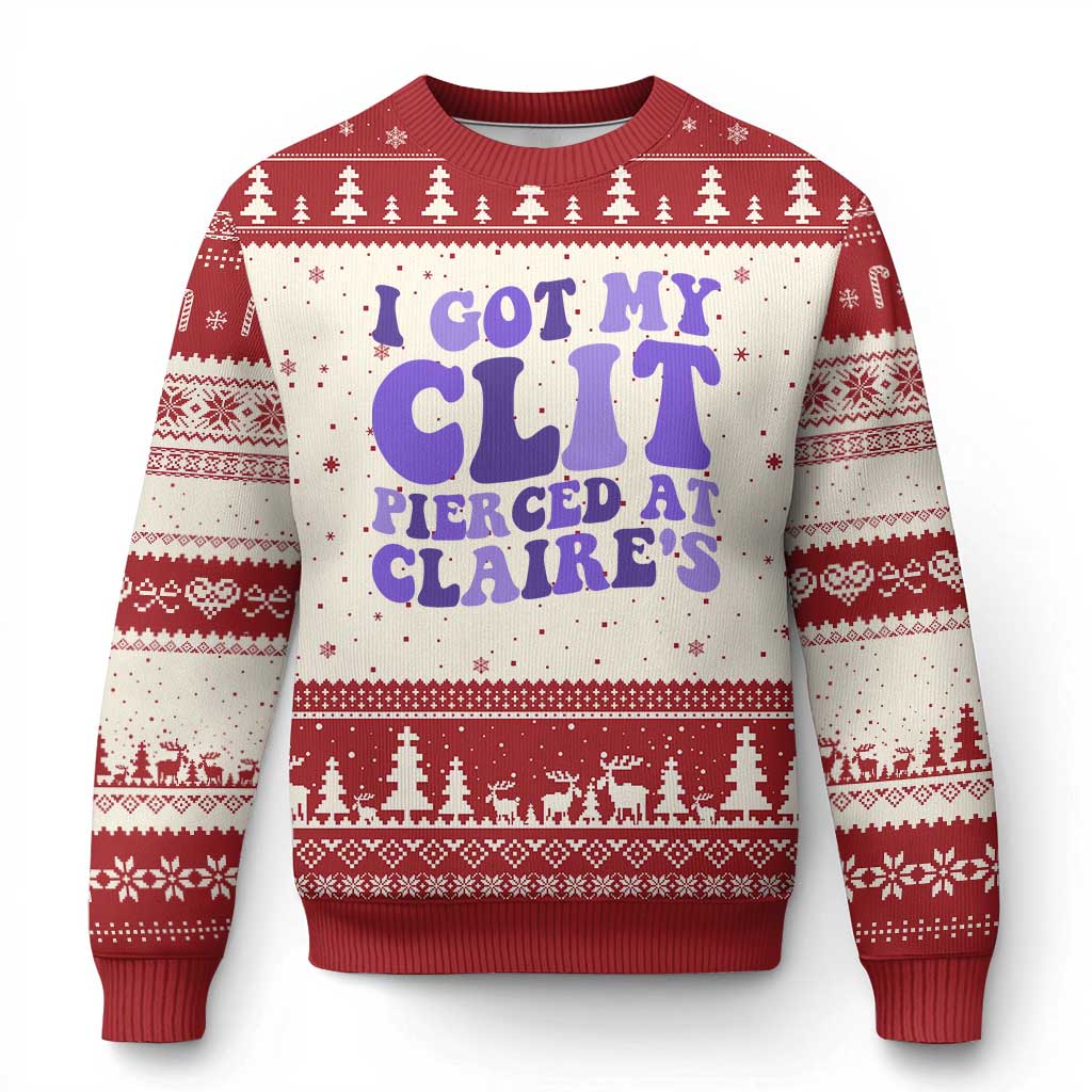 I Got My Clit Pierced At Claries Ugly Christmas Sweater Funny Sarcasm Joke Adult Humor Sassy - Wonder Print Shop