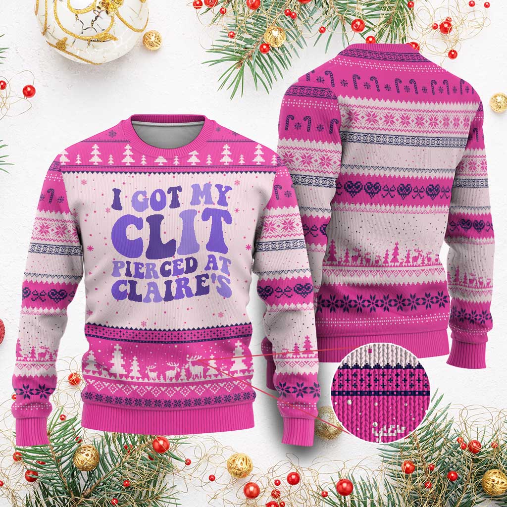 I Got My Clit Pierced At Claries Ugly Christmas Sweater Funny Sarcasm Joke Adult Humor Sassy - Wonder Print Shop