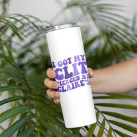 I Got My Clit Pierced At Claries Skinny Tumbler Funny Sarcasm Joke Adult Humor Sassy - Wonder Print Shop