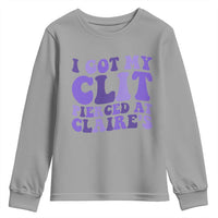 I Got My Clit Pierced At Claries Youth Sweatshirt Funny Sarcasm Joke Adult Humor Sassy - Wonder Print Shop