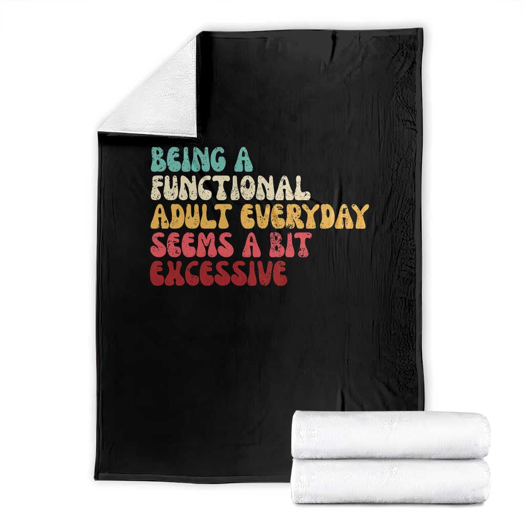 Being A Functional Adult Everyday Seems A Bit Excessive Throw Blanket Adulting Adult Humor - Wonder Print Shop