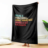 Being A Functional Adult Everyday Seems A Bit Excessive Throw Blanket Adulting Adult Humor - Wonder Print Shop
