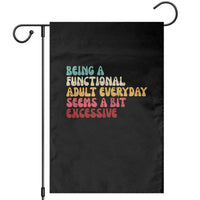 Being A Functional Adult Everyday Seems A Bit Excessive Garden Flag Adulting Adult Humor - Wonder Print Shop
