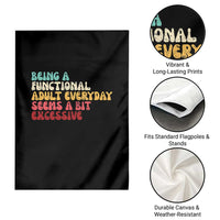 Being A Functional Adult Everyday Seems A Bit Excessive Garden Flag Adulting Adult Humor - Wonder Print Shop
