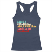 Being A Functional Adult Everyday Seems A Bit Excessive Racerback Tank Top Adulting Adult Humor - Wonder Print Shop