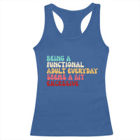 Being A Functional Adult Everyday Seems A Bit Excessive Racerback Tank Top Adulting Adult Humor - Wonder Print Shop