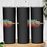 Being A Functional Adult Everyday Seems A Bit Excessive Skinny Tumbler Adulting Adult Humor - Wonder Print Shop