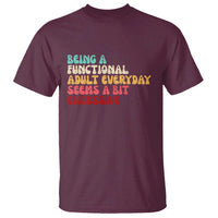 Being A Functional Adult Everyday Seems A Bit Excessive T Shirt Adulting Adult Humor - Wonder Print Shop