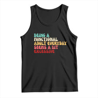 Being A Functional Adult Everyday Seems A Bit Excessive Tank Top Adulting Adult Humor - Wonder Print Shop