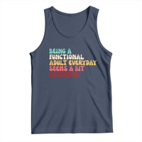 Being A Functional Adult Everyday Seems A Bit Excessive Tank Top Adulting Adult Humor - Wonder Print Shop
