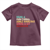 Being A Functional Adult Everyday Seems A Bit Excessive Toddler T Shirt Adulting Adult Humor - Wonder Print Shop