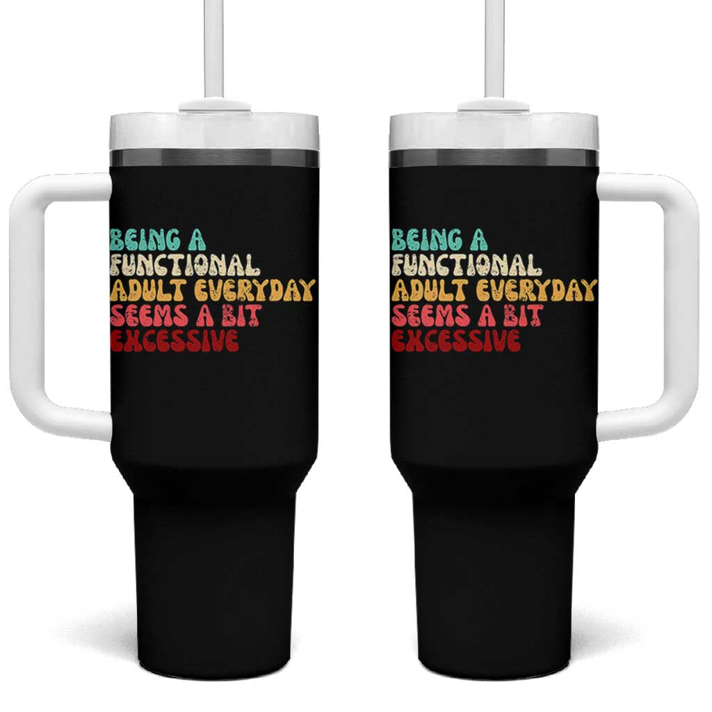 Being A Functional Adult Everyday Seems A Bit Excessive Tumbler With Handle Adulting Adult Humor - Wonder Print Shop