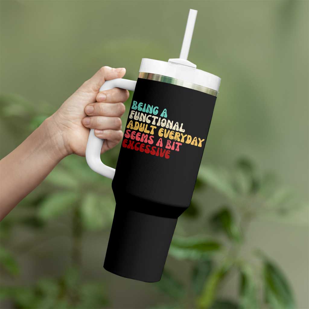 Being A Functional Adult Everyday Seems A Bit Excessive Tumbler With Handle Adulting Adult Humor - Wonder Print Shop