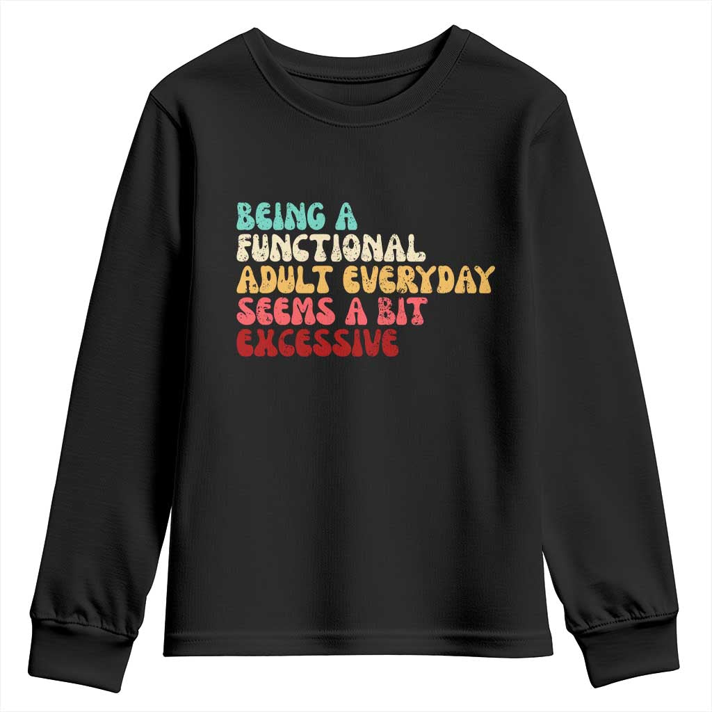 Being A Functional Adult Everyday Seems A Bit Excessive Youth Sweatshirt Adulting Adult Humor - Wonder Print Shop
