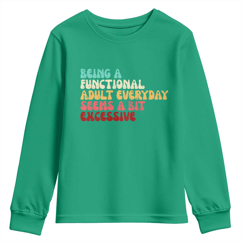 Being A Functional Adult Everyday Seems A Bit Excessive Youth Sweatshirt Adulting Adult Humor - Wonder Print Shop
