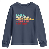 Being A Functional Adult Everyday Seems A Bit Excessive Youth Sweatshirt Adulting Adult Humor - Wonder Print Shop