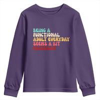 Being A Functional Adult Everyday Seems A Bit Excessive Youth Sweatshirt Adulting Adult Humor - Wonder Print Shop