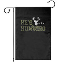 He Is Hunting Garden Flag Camo Deer Hunters Girlfriend Wife Hunting Season - Wonder Print Shop