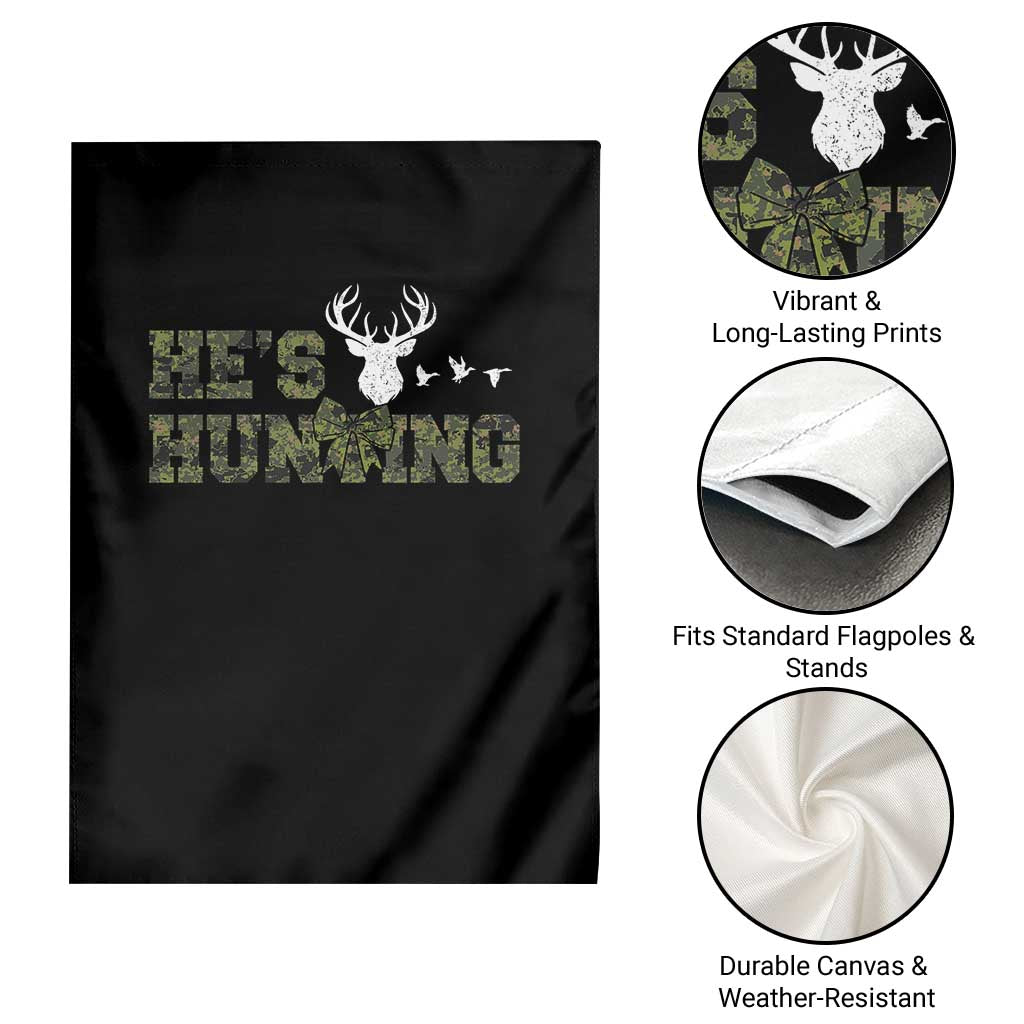 He Is Hunting Garden Flag Camo Deer Hunters Girlfriend Wife Hunting Season - Wonder Print Shop