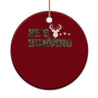 He Is Hunting Ceramic Ornament Camo Deer Hunters Girlfriend Wife Hunting Season - Wonder Print Shop