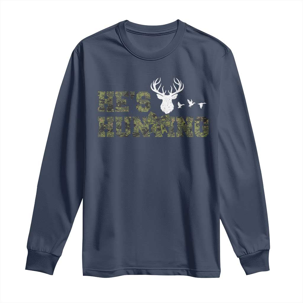 He Is Hunting Long Sleeve Shirt Camo Deer Hunters Girlfriend Wife Hunting Season - Wonder Print Shop
