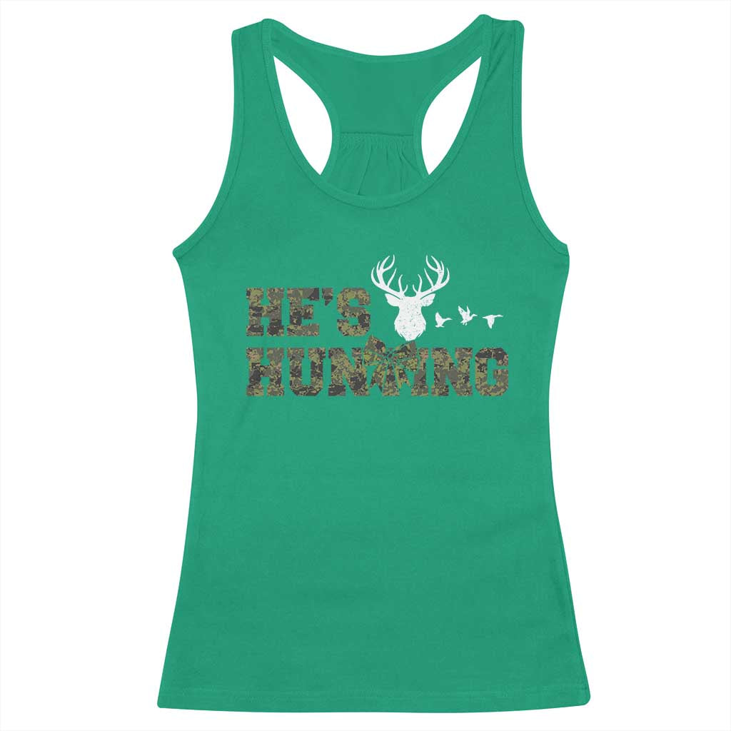 He Is Hunting Racerback Tank Top Camo Deer Hunters Girlfriend Wife Hunting Season - Wonder Print Shop