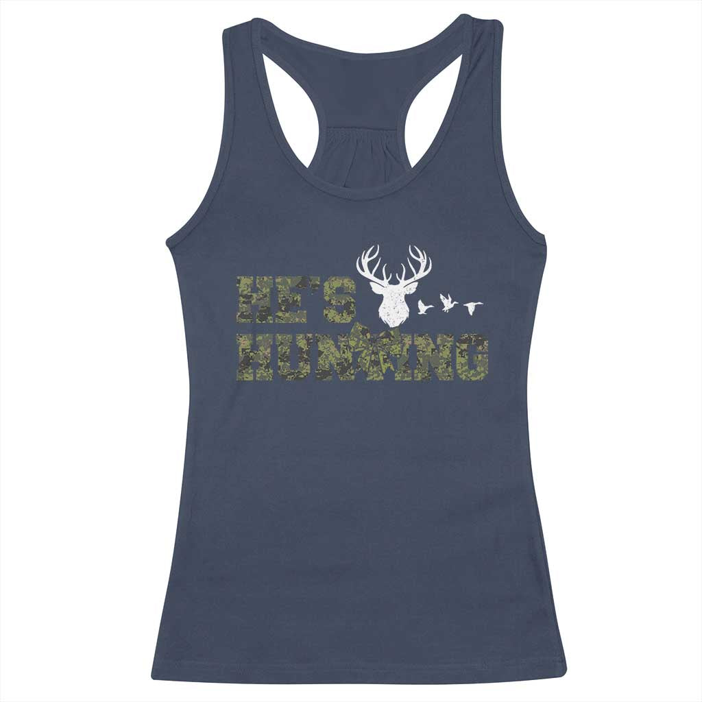 He Is Hunting Racerback Tank Top Camo Deer Hunters Girlfriend Wife Hunting Season - Wonder Print Shop