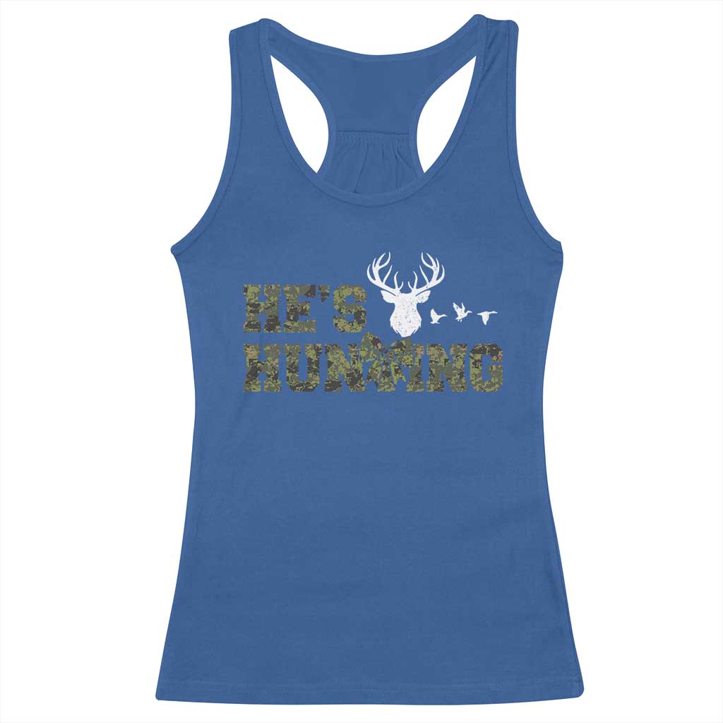 He Is Hunting Racerback Tank Top Camo Deer Hunters Girlfriend Wife Hunting Season - Wonder Print Shop