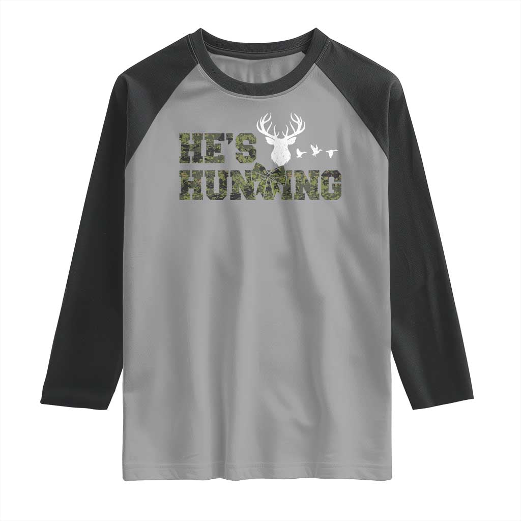 He Is Hunting Raglan Shirt Camo Deer Hunters Girlfriend Wife Hunting Season - Wonder Print Shop