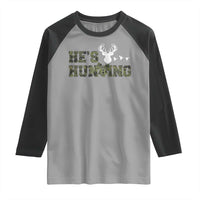 He Is Hunting Raglan Shirt Camo Deer Hunters Girlfriend Wife Hunting Season - Wonder Print Shop