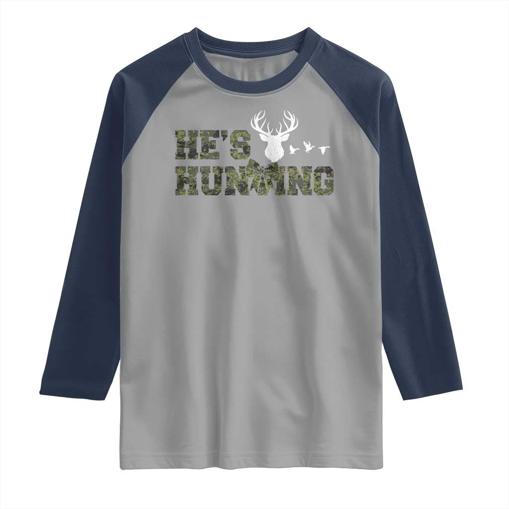 He Is Hunting Raglan Shirt Camo Deer Hunters Girlfriend Wife Hunting Season - Wonder Print Shop