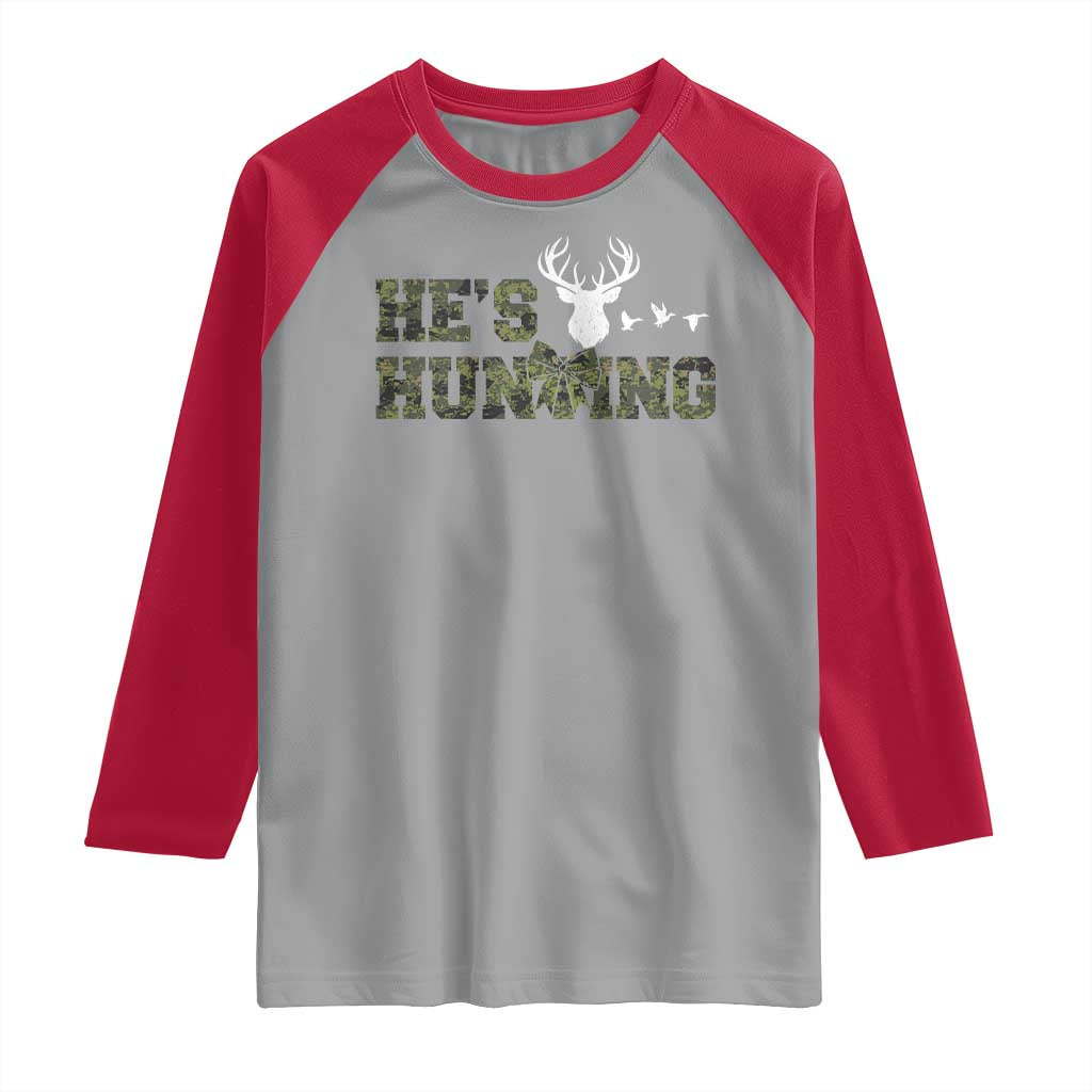 He Is Hunting Raglan Shirt Camo Deer Hunters Girlfriend Wife Hunting Season - Wonder Print Shop