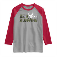 He Is Hunting Raglan Shirt Camo Deer Hunters Girlfriend Wife Hunting Season - Wonder Print Shop