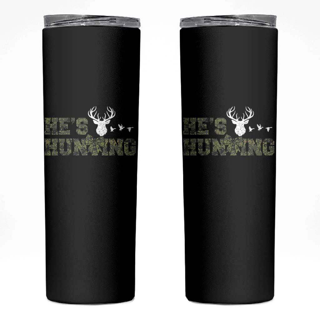 He Is Hunting Skinny Tumbler Camo Deer Hunters Girlfriend Wife Hunting Season - Wonder Print Shop