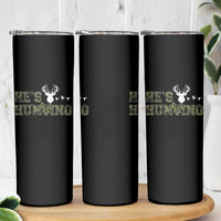 He Is Hunting Skinny Tumbler Camo Deer Hunters Girlfriend Wife Hunting Season - Wonder Print Shop