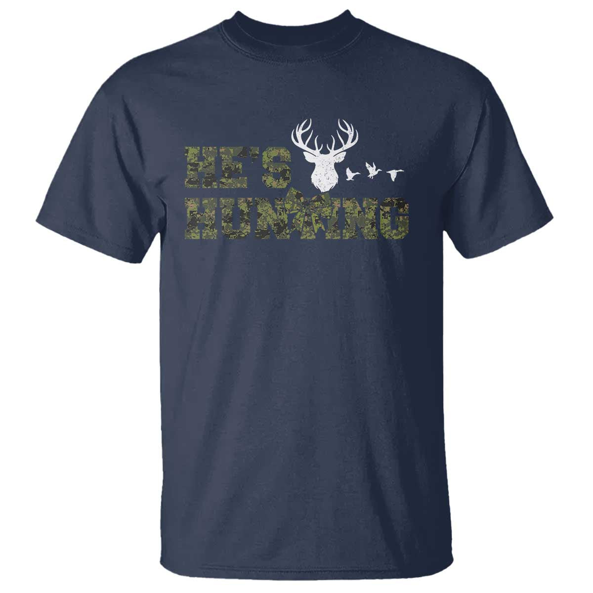He Is Hunting T Shirt Camo Deer Hunters Girlfriend Wife Hunting Season - Wonder Print Shop