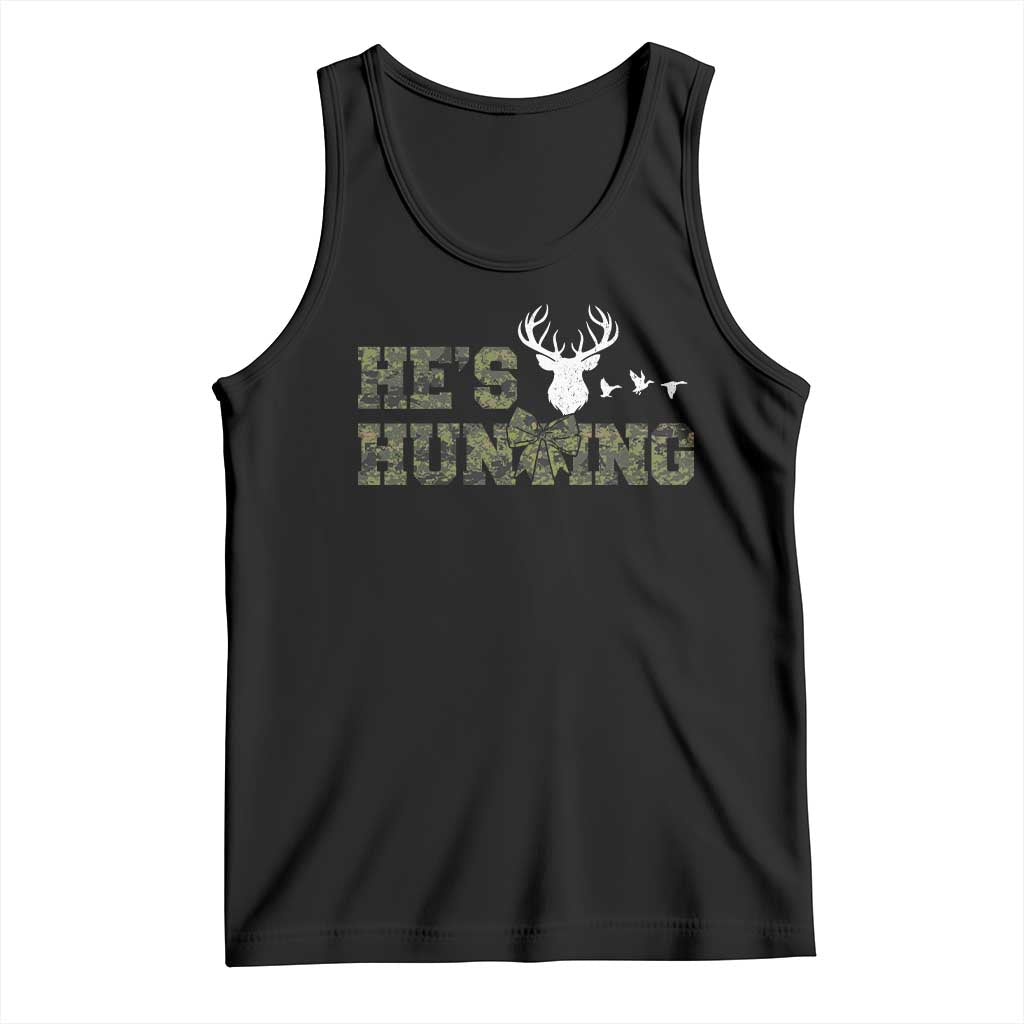 He Is Hunting Tank Top Camo Deer Hunters Girlfriend Wife Hunting Season - Wonder Print Shop